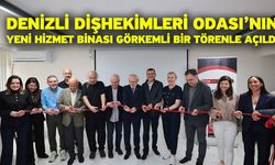 Denizli Dişhekimleri Odası’nın Yeni Hizmet Binası Görkemli Bir Törenle Açıldı