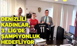 Denizlili kadınlar, 3. Lig'de şampiyonluk hedefliyor