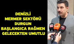 Denizli Mermer Sektörü Durgun Başlangıca Rağmen Gelecekten Umutlu