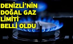 Denizli’nin doğal gaz limiti belli oldu