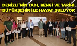 Denizli’nin tadı, rengi ve tarihi Büyükşehir ile hayat buluyor