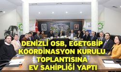 Denizli OSB, EGETGBİP Koordinasyon Kurulu Toplantısına ev sahipliği yaptı