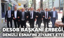 DESOB Başkanı Erbeği, Denizli esnafını ziyaret etti