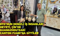 DTO’nun Denizli İş İnsanları Heyeti, Çin’de Guangzhou’daki Canton Fuarı’na Gittiler