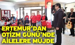 Ertemur’dan Otizm Günü’nde Ailelere Müjde