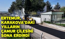 Ertemur, Karakova’daki Yılların Çamur Çilesini Sona Erdirdi