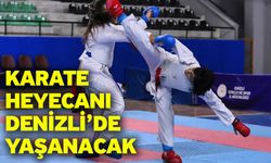 Karate heyecanı Denizli’de yaşanacak