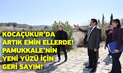 Kocaçukur’da artık emin ellerde! Pamukkale’nin yeni yüzü için geri sayım!