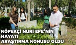 Köpekçi Nuri Efe’nin hayatı araştırma konusu oldu
