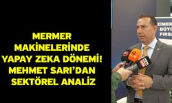 Mermer Makinelerinde Yapay Zeka Dönemi! Mehmet Sarı’dan Sektörel Analiz