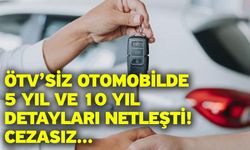 ÖTV’siz otomobilde 5 yıl ve 10 yıl detayları netleşti! Cezasız...