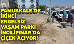Pamukkale’de ikinci engelsiz yaşam parkı incilipınar’da çiçek açıyor!