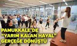 Pamukkale’de “Yarım Kalan Hayal” Gerçeğe Dönüştü