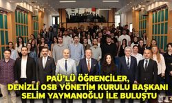 PAÜ’lü öğrenciler, Denizli OSB Yönetim Kurulu Başkanı Selim Yaymanoğlu ile buluştu