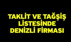 Taklit ve tağşiş listesinde Denizli firması