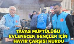Tavas Müftülüğü evlenecek gençler için hayır çarşısı kurdu