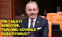 Tin “Aileyi koruyor, toplumu güvenle kuşatıyoruz!”