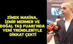 Zimek Makina, İzmir Mermer ve Doğal Taş Fuarı’nda Yeni Trendleriyle Dikkat Çekti