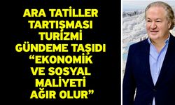 Ara Tatiller Tartışması Turizmi Gündeme Taşıdı: “Ekonomik ve Sosyal Maliyeti Ağır Olur”