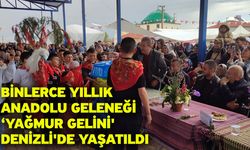 Binlerce yıllık Anadolu geleneği ‘Yağmur Gelini' Denizli'de yaşatıldı
