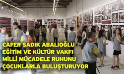 Cafer Sadık Abalıoğlu Eğitim ve Kültür Vakfı milli mücadele ruhunu çocuklarla buluşturuyor