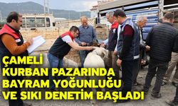 Çameli Kurban Pazarında bayram yoğunluğu ve sıkı denetim başladı