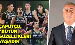 Çaputçu, “Bütün güzellikleri yaşadık”