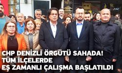 CHP Denizli Örgütü Sahada! Tüm İlçelerde Eş Zamanlı Çalışma Başlatıldı