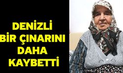 Denizli bir çınarını daha kaybetti