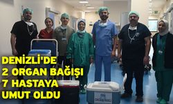 Denizli'de 2 organ bağışı 7 hastaya umut oldu