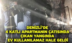 Denizli’de 4 katlı apartmanın çatısında çıkan yangında ev kullanılamaz hale geldi