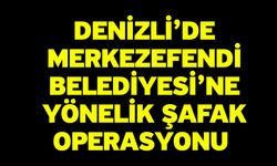 Denizli’de Merkezefendi Belediyesi’ne Yönelik Şafak Operasyonu