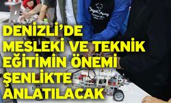 Denizli’de mesleki ve teknik eğitimin önemi şenlikte anlatılacak