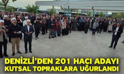 Denizli’den 201 hacı adayı kutsal topraklara uğurlandı