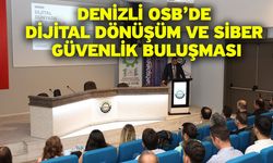 Denizli OSB’de Dijital Dönüşüm Ve Siber Güvenlik Buluşması