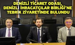Denizli Ticaret Odası, Denizli İhracatçılar Birliği’ne tebrik ziyaretinde bulundu