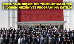 Denizli Valisi Köşger, Dini Yüksek İhtisas Eğitimi 3. Dönem Mezuniyet Programı’na katıldı