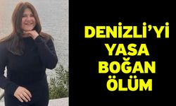 Denizli’yi yasa boğan ölüm