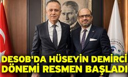 DESOB'da Hüseyin Demirci dönemi resmen başladı