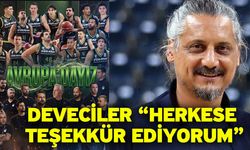 Deveciler “Herkese teşekkür ediyorum”