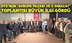 DTO’nun ‘Avrupa Pazarı ve E-İhracat’ toplantısı büyük ilgi gördü