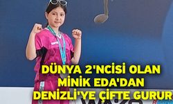 Dünya 2'ncisi olan minik Eda'dan Denizli'ye çifte gurur