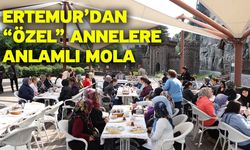Ertemur’dan “Özel” Annelere Anlamlı Mola