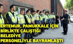 Ertemur, Pamukkale İçin Birlikte Çalıştığı Belediye Personeliyle Bayramlaştı