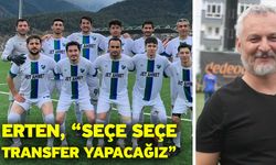 Erten, “Seçe seçe transfer yapacağız”