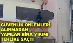 Güvenlik önlemleri alınmadan yapılan bina yıkımı tehlike saçtı