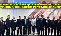 HOMETEX 2026’ya giden Başkan Erdoğan’dan güçlü mesaj “Türkiye, hızlı üretim ve tedarikte öncü”