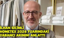 İlhan Sicimli HOMETEX 2026 Fuarındaki yabancı akınını anlattı