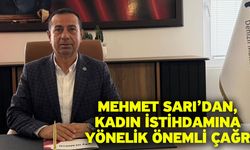 Mehmet Sarı’dan, Kadın İstihdamına Yönelik Önemli Çağrı