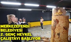 Merkezefendi Belediyesi 2. Genç Heykel Çalıştayı başlıyor
